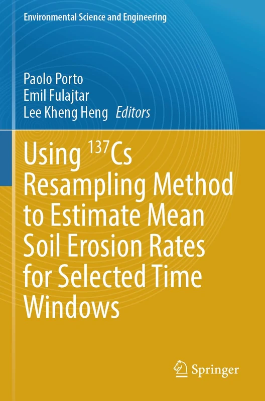 Using 137Cs Resampling Method to Estimate Mean Soil Erosion Rates for Selected Time Windows (Environmental Science and Engineering)
