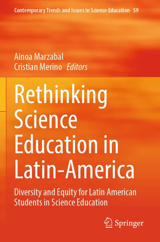 Rethinking Science Education in Latin-America: Diversity and Equity for Latin American Students in Science Education: 59 (Contemporary Trends and Issues in Science Education, 59)