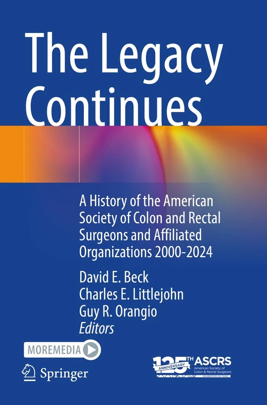 The Legacy Continues: A History of the American Society of Colon and Rectal Surgeons and Affiliated Organizations 2000-2024 - Image 1