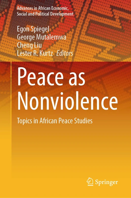 Peace as Nonviolence: Topics in African Peace Studies (Advances in African Economic, Social and Political Development)