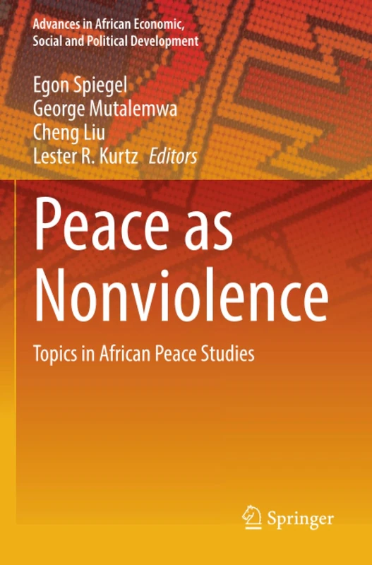 Peace as Nonviolence: Topics in African Peace Studies (Advances in African Economic, Social and Political Development)