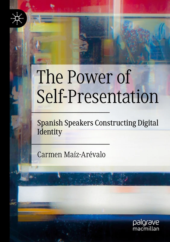 The Power of Self-Presentation: Spanish Speakers Constructing Digital Identity