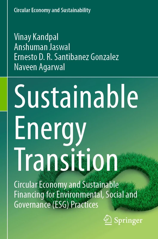 Sustainable Energy Transition: Circular Economy and Sustainable Financing for Environmental, Social and Governance (ESG) Practices