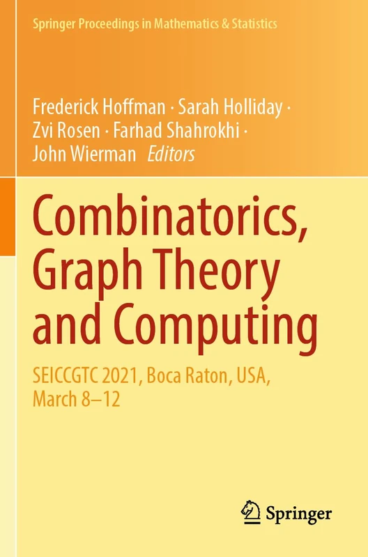 Combinatorics, Graph Theory and Computing: SEICCGTC 2021, Boca Raton, USA, March 8–12 (Springer Proceedings in Mathematics & Statistics, 448)