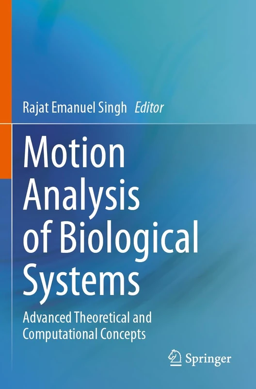 Motion Analysis of Biological Systems: Advanced Theoretical and Computational Concepts