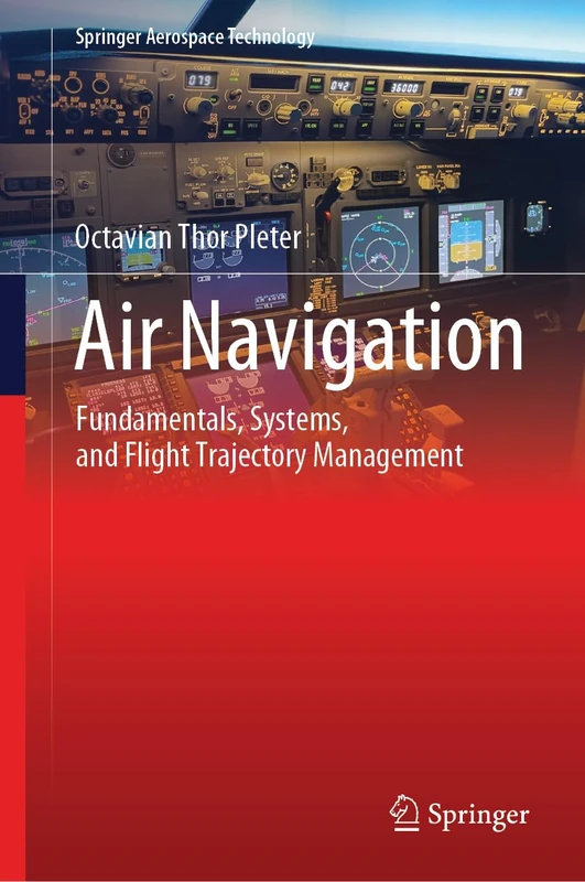 Air Navigation: Fundamentals, Systems, and Flight Trajectory Management (Springer Aerospace Technology)