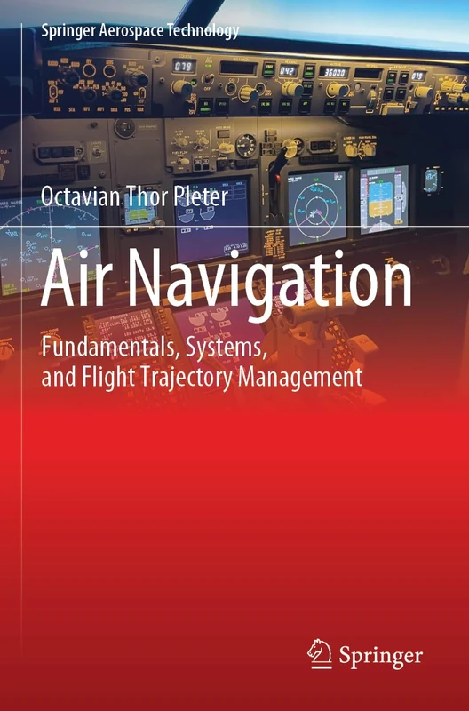 Air Navigation: Fundamentals, Systems, and Flight Trajectory Management (Springer Aerospace Technology)