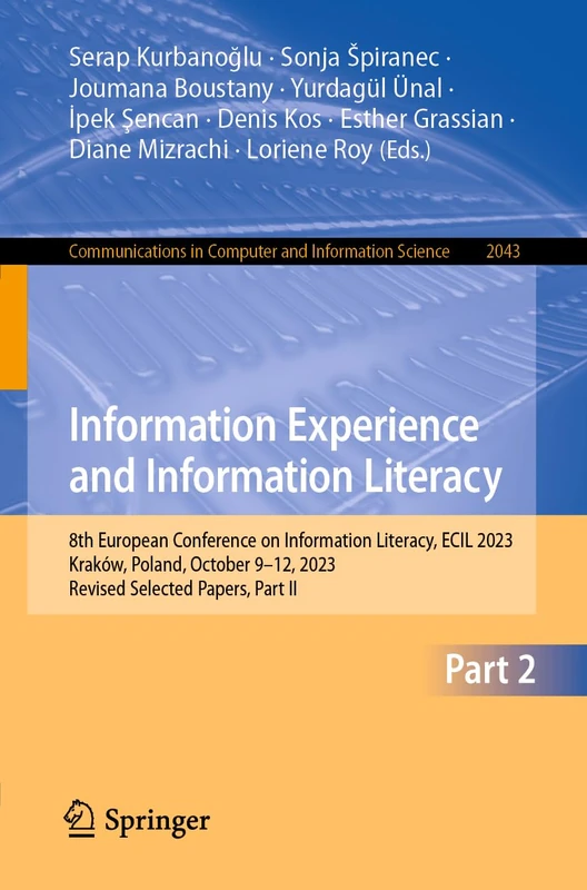 Information Experience and Information Literacy: 8th European Conference on Information Literacy, ECIL 2023, Kraków, Poland, October 9–12, 2023, ... in Computer and Information Science, 2043)