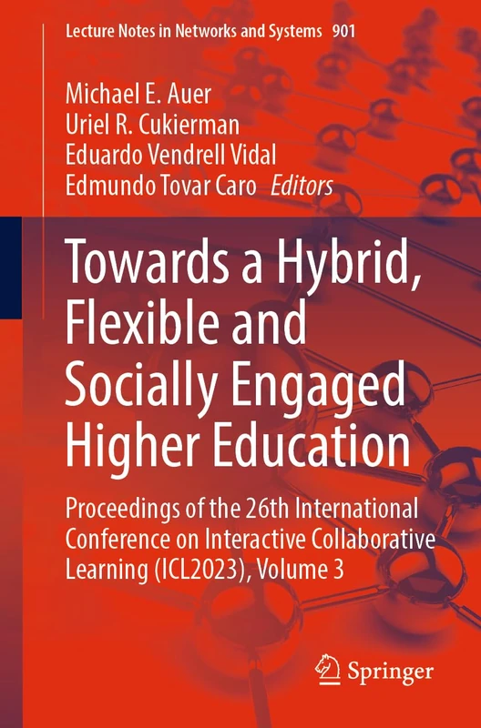 Towards a Hybrid, Flexible and Socially Engaged Higher Education: Proceedings of the 26th International Conference on Interactive Collaborative ... (Lecture Notes in Networks and Systems, 901)