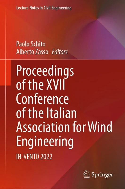 Proceedings of the XVII Conference of the Italian Association for Wind Engineering: IN-VENTO 2022: 461 (Lecture Notes in Civil Engineering, 461) - Image 1