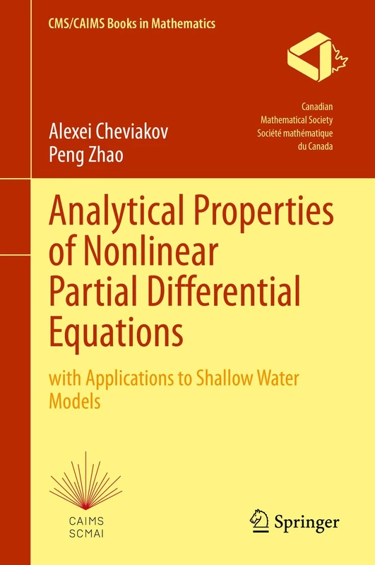 Analytical Properties of Nonlinear Partial Differential Equations: with Applications to Shallow Water Models: 10 (CMS/CAIMS Books in Mathematics, 10)