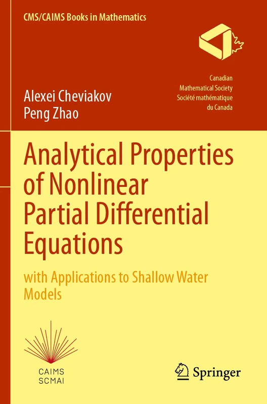 Analytical Properties of Nonlinear Partial Differential Equations: with Applications to Shallow Water Models: 10 (CMS/CAIMS Books in Mathematics, 10)