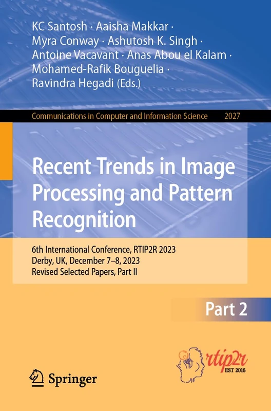 Recent Trends in Image Processing and Pattern Recognition: 6th International Conference, RTIP2R 2023, Derby, UK, December 7–8, 2023, Revised Selected ... in Computer and Information Science, 2027)