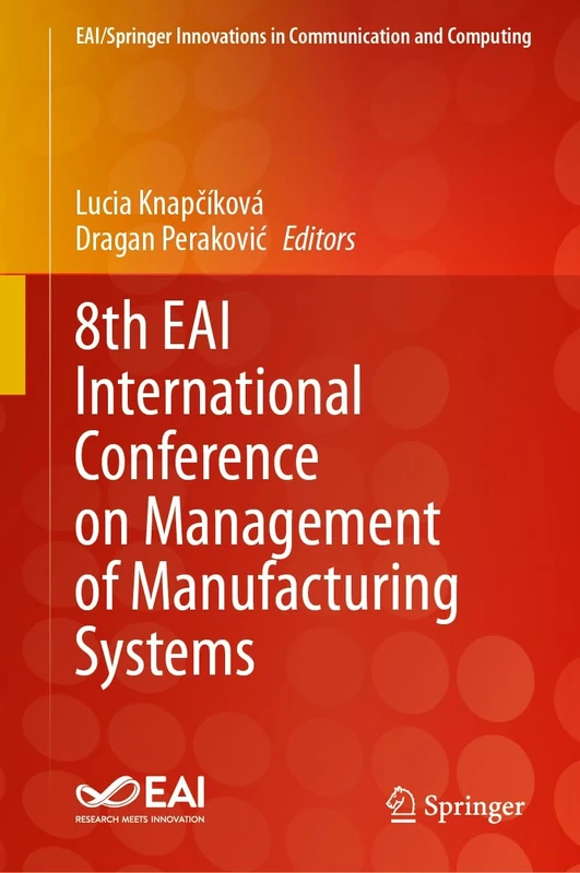 8th EAI International Conference on Management of Manufacturing Systems (EAI/Springer Innovations in Communication and Computing)