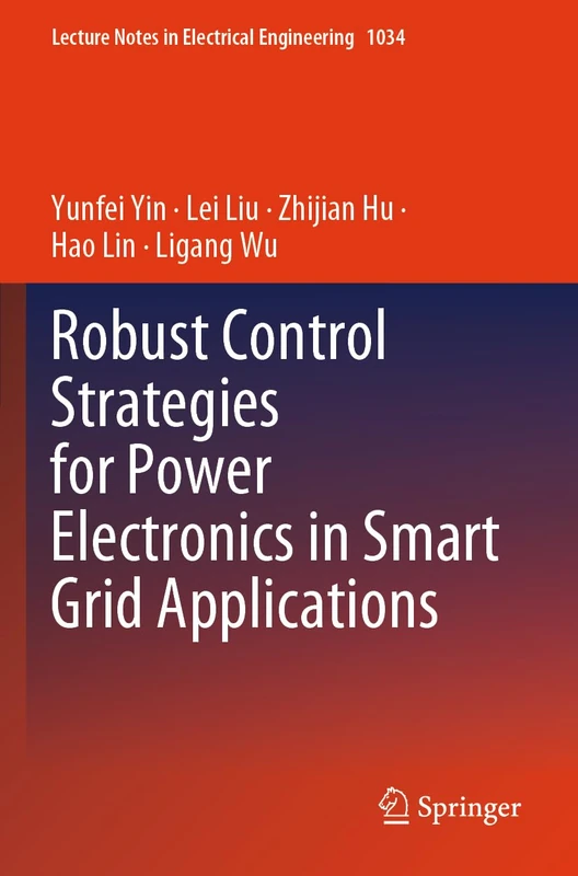 Robust Control Strategies for Power Electronics in Smart Grid Applications (Lecture Notes in Electrical Engineering, 1034)