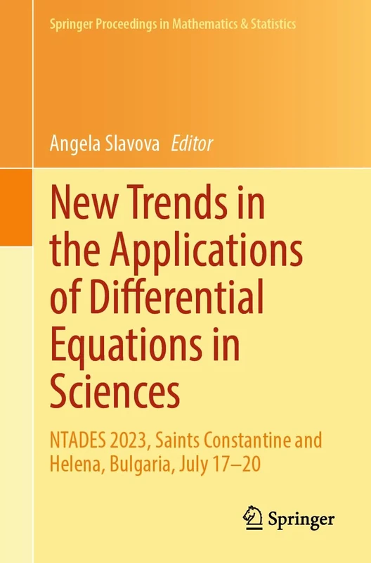 New Trends in the Applications of Differential Equations in Sciences: NTADES 2023, Saints Constantine and Helena, Bulgaria, July 17–20: 449 (Springer Proceedings in Mathematics & Statistics, 449)