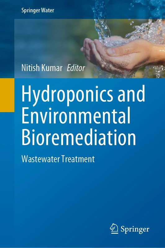 Hydroponics and Environmental Bioremediation: Wastewater Treatment (Springer Water)