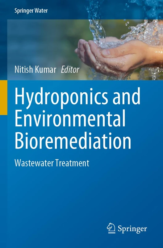 Hydroponics and Environmental Bioremediation: Wastewater Treatment (Springer Water)