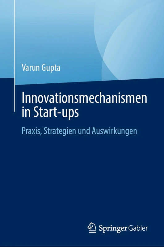 Innovationsmechanismen in Start-ups: Praxis, Strategien und Auswirkungen