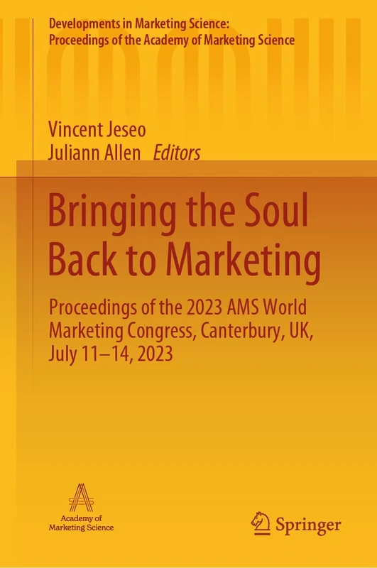 Bringing the Soul Back to Marketing: Proceedings of the 2023 AMS World Marketing Congress, Canterbury, UK, July 11–14, 2023 (Developments in Marketing ... of the Academy of Marketing Science) - Image 1
