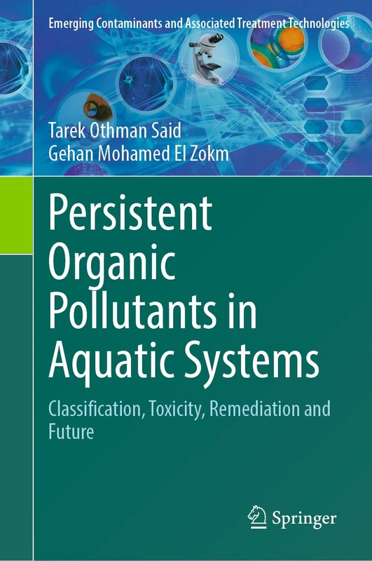 Persistent Organic Pollutants in Aquatic Systems: Classification, Toxicity, Remediation and Future (Emerging Contaminants and Associated Treatment Technologies)