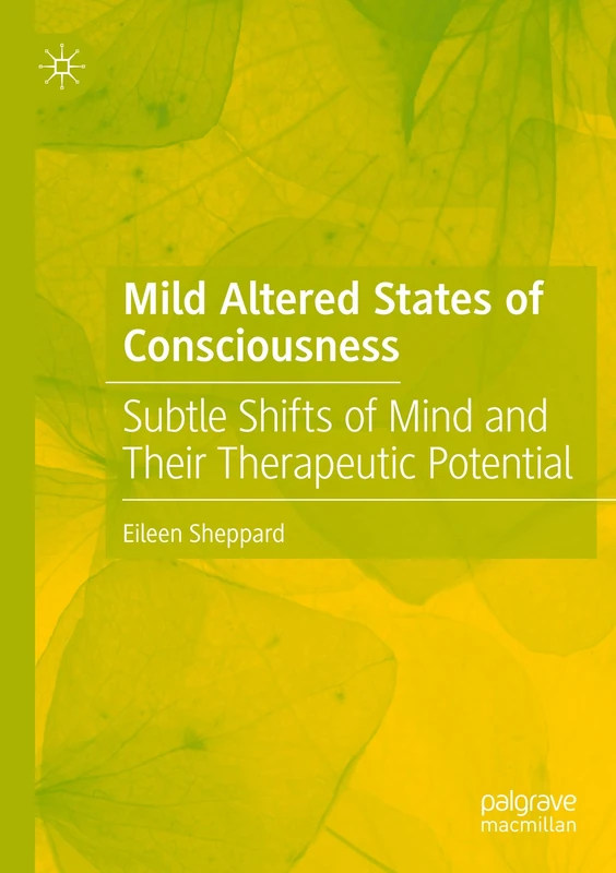 Mild Altered States of Consciousness: Subtle Shifts of Mind and Their Therapeutic Potential