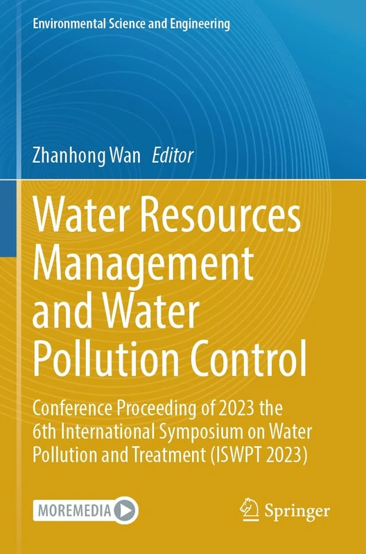 Water Resources Management and Water Pollution Control: Conference Proceeding of 2023 the 6th International Symposium on Water Pollution and Treatment (ISWPT 2023)