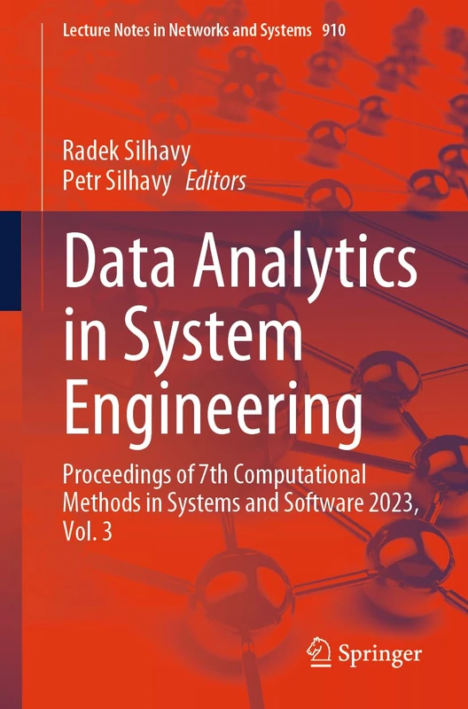 Data Analytics in System Engineering: Proceedings of 7th Computational Methods in Systems and Software 2023, Vol. 3: 910 (Lecture Notes in Networks and Systems, 910)