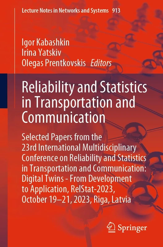 Reliability and Statistics in Transportation and Communication: Selected Papers from the 23rd International Multidisciplinary Conference on ... ... October 19-21, 2023, Riga, Latvia