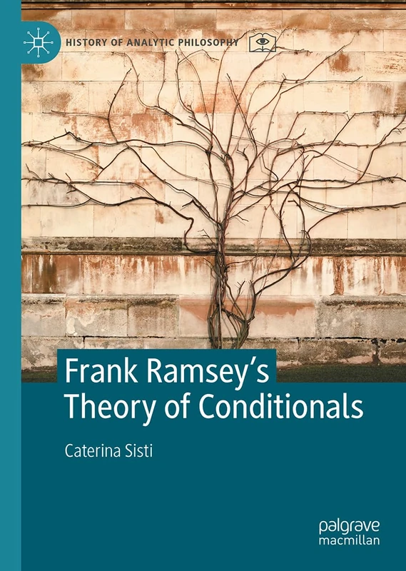 Frank Ramsey's Theory of Conditionals (History of Analytic Philosophy)
