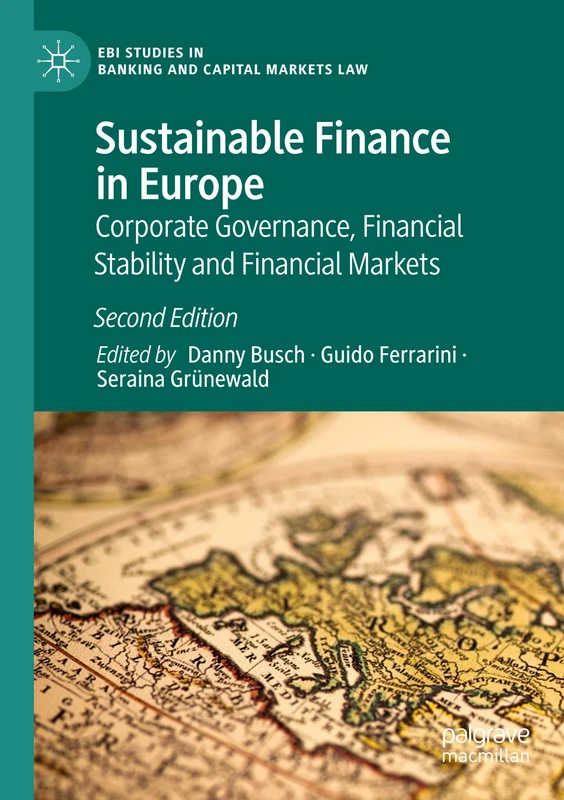 Sustainable Finance in Europe: Corporate Governance, Financial Stability and Financial Markets (EBI Studies in Banking and Capital Markets Law)