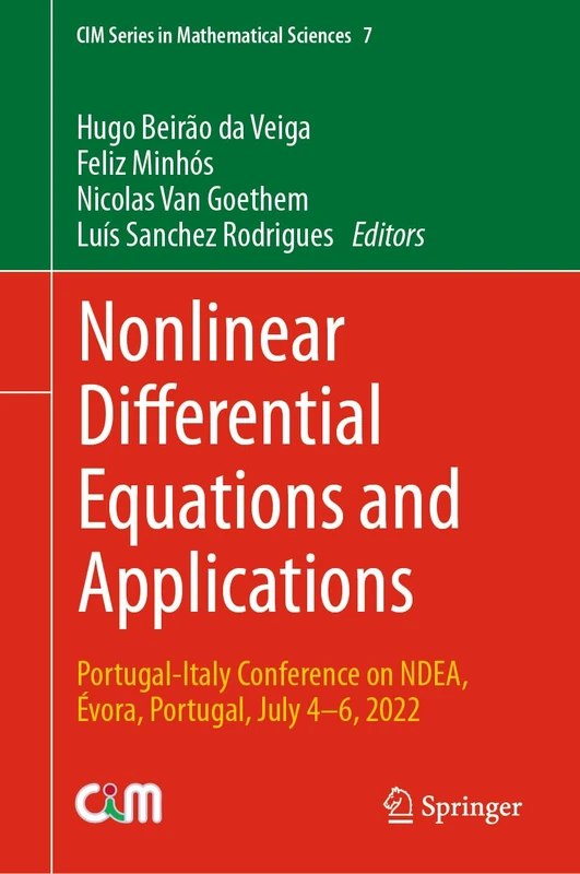 Nonlinear Differential Equations and Applications: Portugal-Italy Conference on NDEA, Évora, Portugal, July 4–6, 2022: 7 (CIM Series in Mathematical Sciences, 7)
