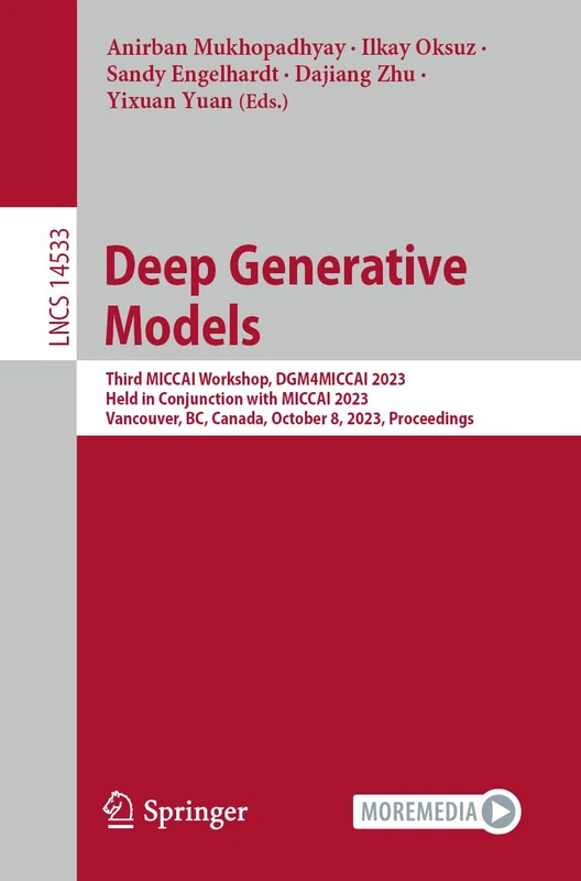 Deep Generative Models: Third MICCAI Workshop, DGM4MICCAI 2023, Held in Conjunction with MICCAI 2023, Vancouver, BC, Canada, October 8, 2023, ... (Lecture Notes in Computer Science, 14533)
