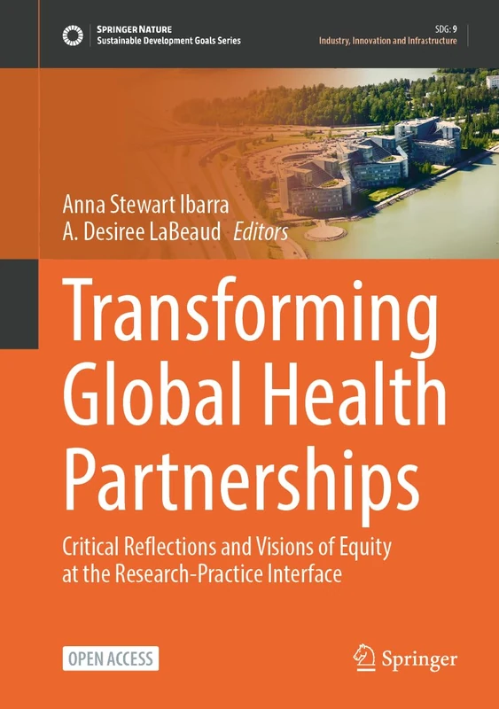 Transforming Global Health Partnerships: Critical Reflections and Visions of Equity at the Research-Practice Interface (Sustainable Development Goals Series)