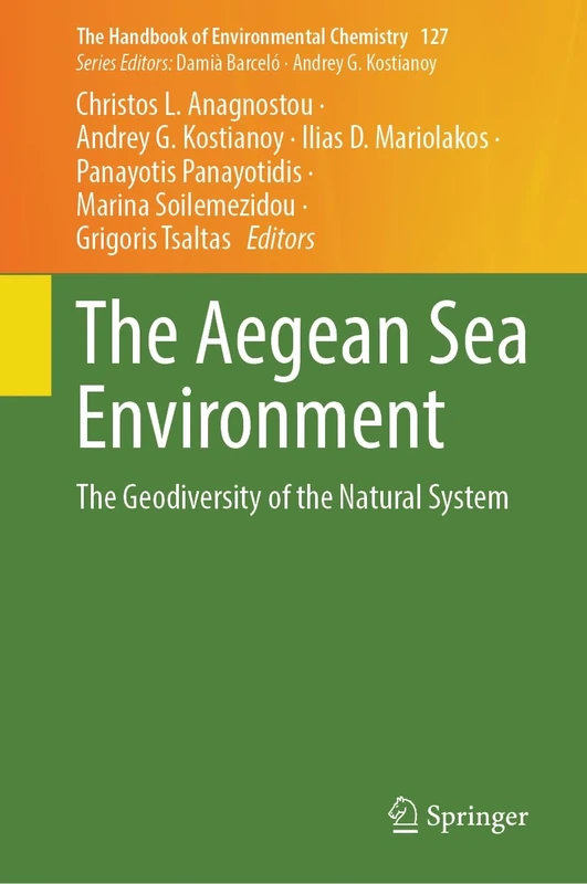 The Aegean Sea Environment: The Geodiversity of the Natural System: 127 (The Handbook of Environmental Chemistry, 127)