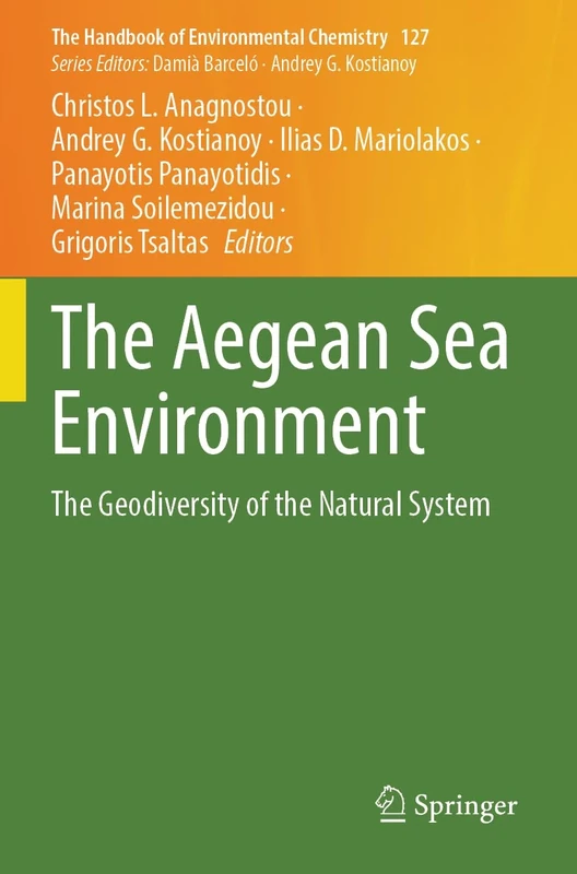 The Aegean Sea Environment: The Geodiversity of the Natural System (The Handbook of Environmental Chemistry, 127)