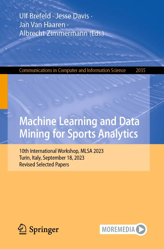 Machine Learning and Data Mining for Sports Analytics: 10th International Workshop, MLSA 2023, Turin, Italy, September 18, 2023, Revised Selected ... in Computer and Information Science, 2035)