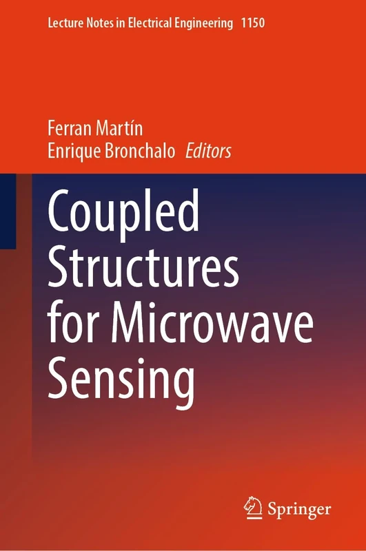 Coupled Structures for Microwave Sensing: 1150 (Lecture Notes in Electrical Engineering, 1150)