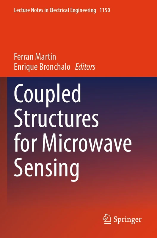 Coupled Structures for Microwave Sensing: 1150 (Lecture Notes in Electrical Engineering, 1150)