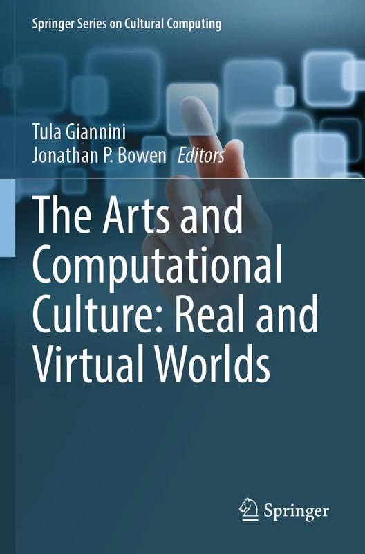 The Arts and Computational Culture: Real and Virtual Worlds (Springer Series on Cultural Computing)