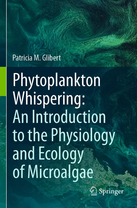 Phytoplankton Whispering: An Introduction to the Physiology and Ecology of Microalgae