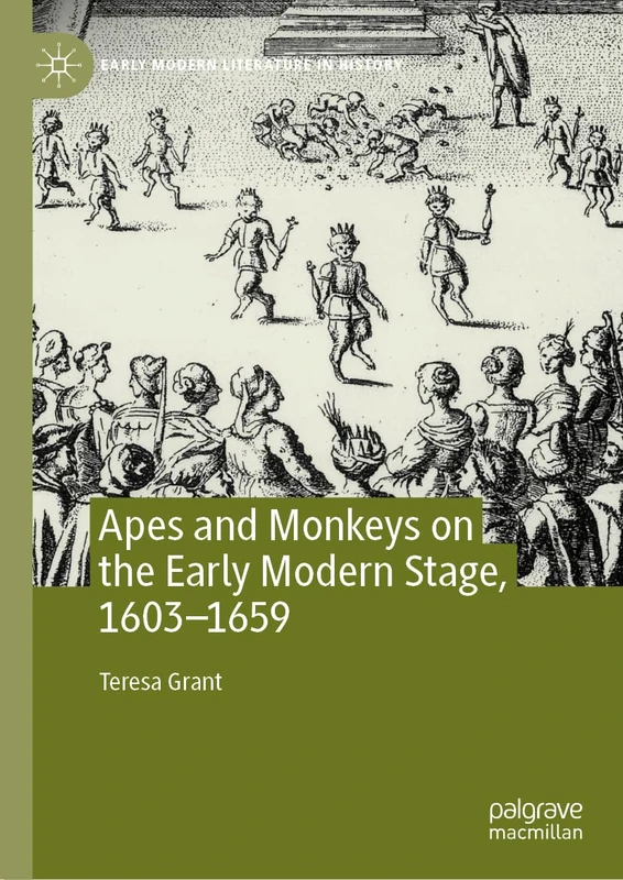 Apes and Monkeys on the Early Modern Stage, 1603–1659 (Early Modern Literature in History)