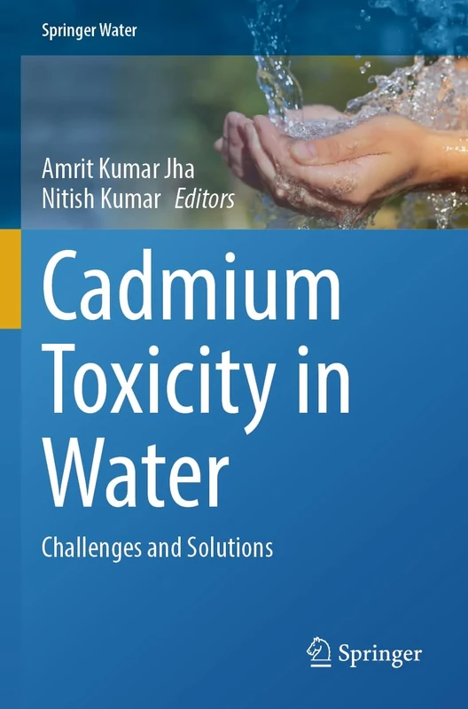 Cadmium Toxicity in Water: Challenges and Solutions (Springer Water)
