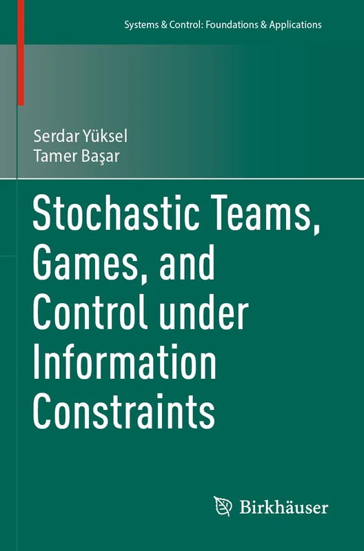 Stochastic Teams, Games, and Control under Information Constraints (Systems & Control: Foundations & Applications)