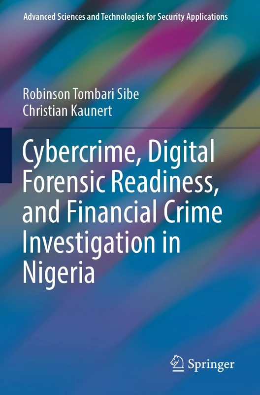 Cybercrime, Digital Forensic Readiness, and Financial Crime Investigation in Nigeria (Advanced Sciences and Technologies for Security Applications)