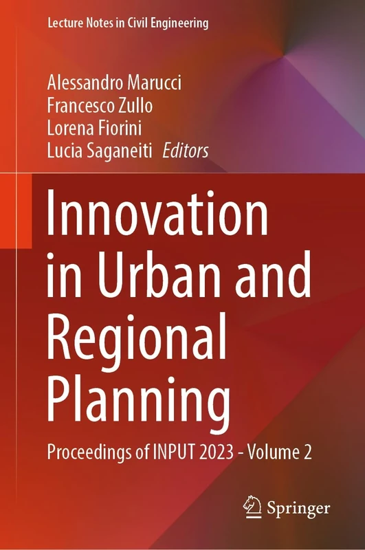 Innovation in Urban and Regional Planning: Proceedings of INPUT 2023 - Volume 2: 463 (Lecture Notes in Civil Engineering, 463) - Image 1