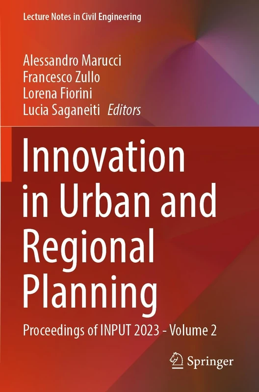Innovation in Urban and Regional Planning: Proceedings of INPUT 2023 - Volume 2: 463 (Lecture Notes in Civil Engineering, 463)