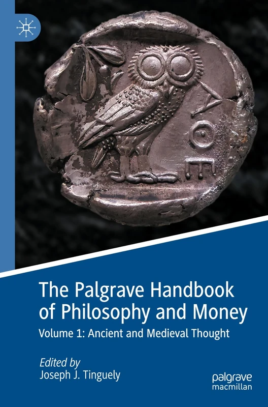 The Palgrave Handbook of Philosophy and Money: Volume 1: Ancient and Medieval Thought