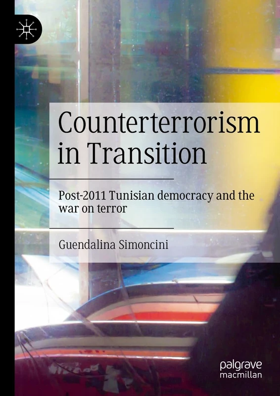 Counterterrorism in Transition: Post-2011 Tunisian democracy and the war on terror
