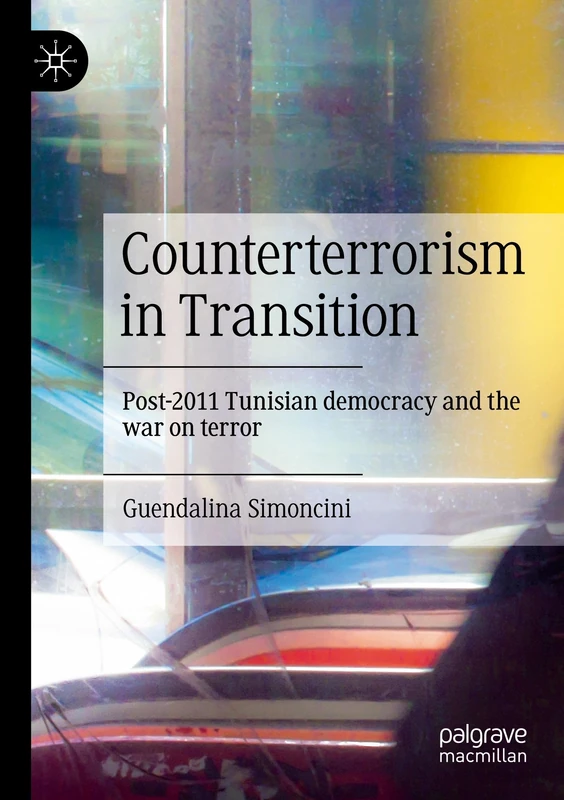 Counterterrorism in Transition: Post-2011 Tunisian democracy and the war on terror